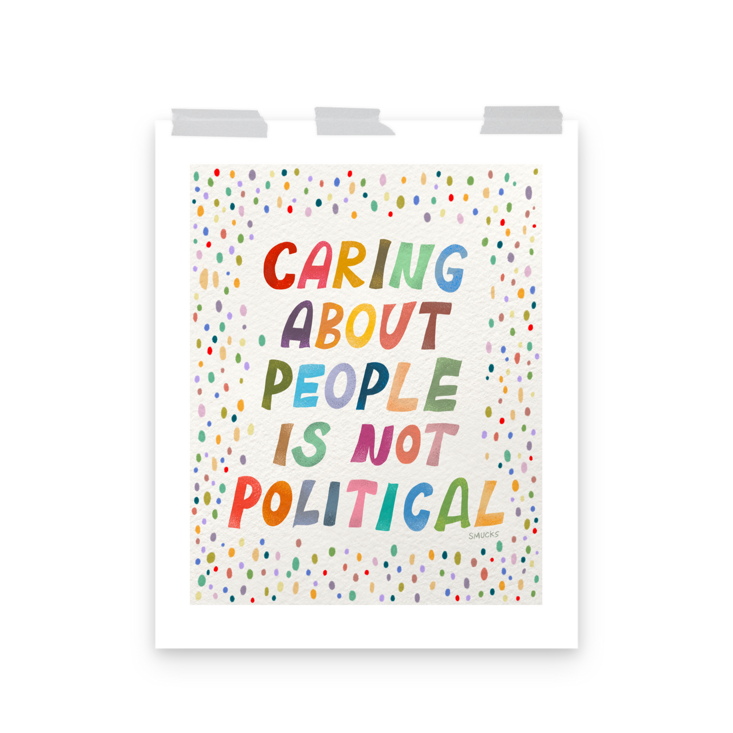 Caring About People Is Not Political Matte Art Poster Print