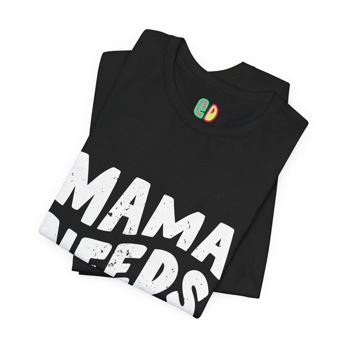 Mama Needs Coffee Unisex Graphic Tee