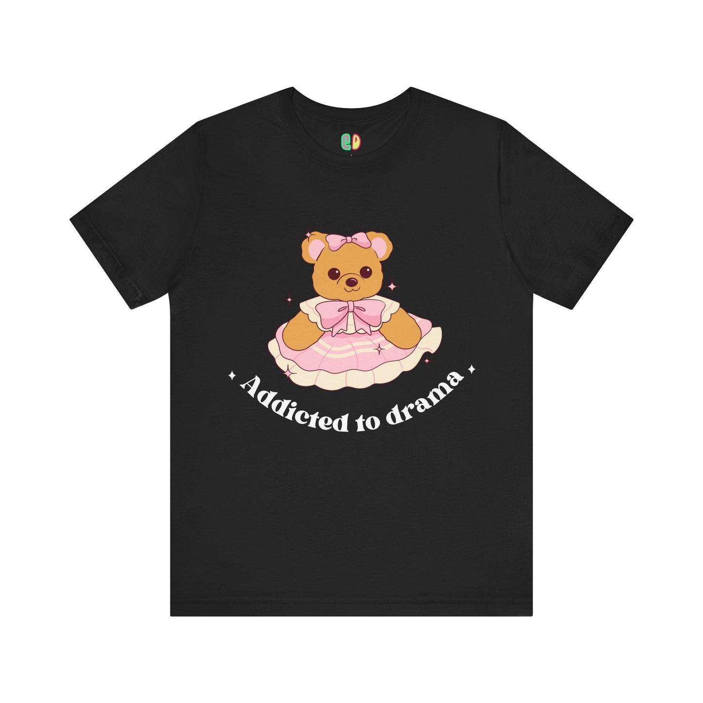 Addicted To Drama Teddy Bear Unisex Graphic Tee