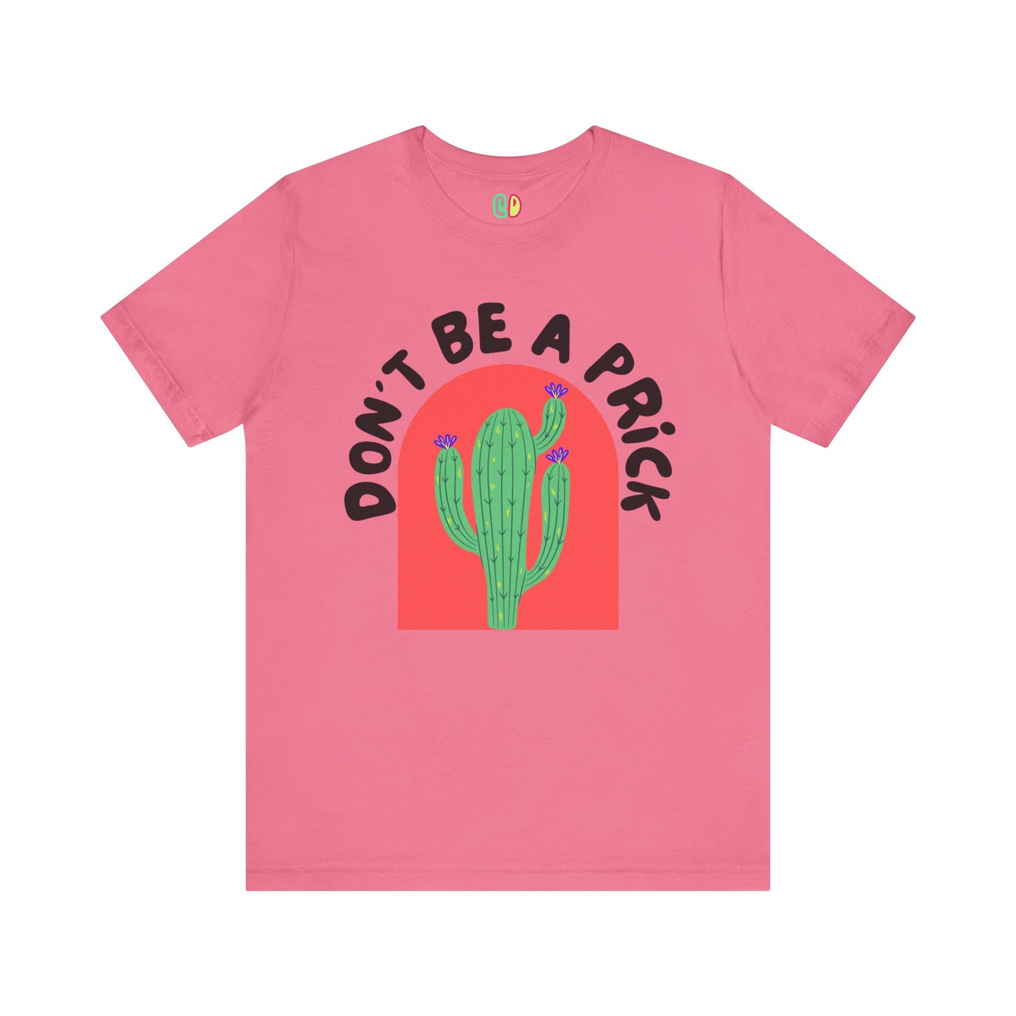 Don't Be A Prick Unisex Graphic Tee