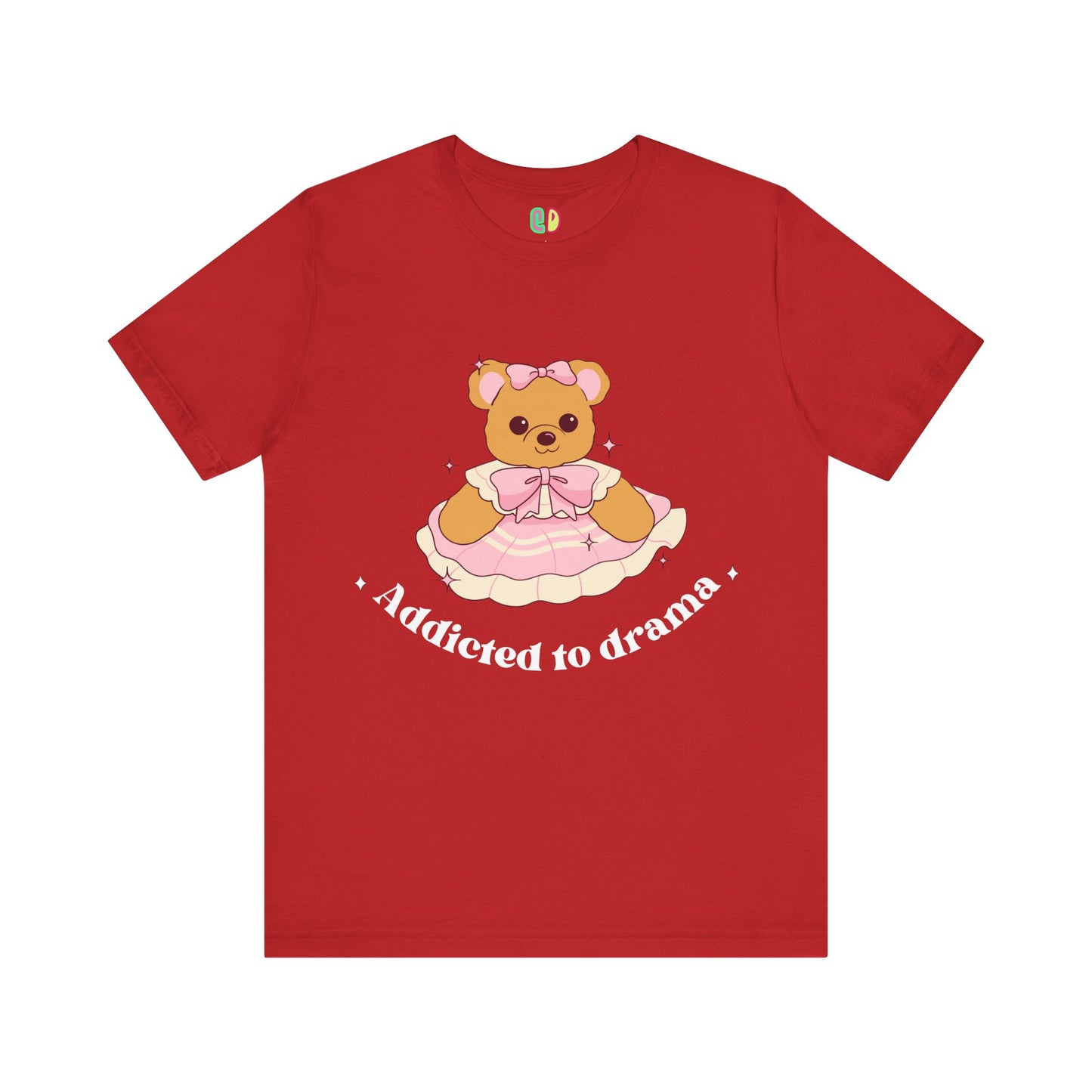 Addicted To Drama Teddy Bear Unisex Graphic Tee