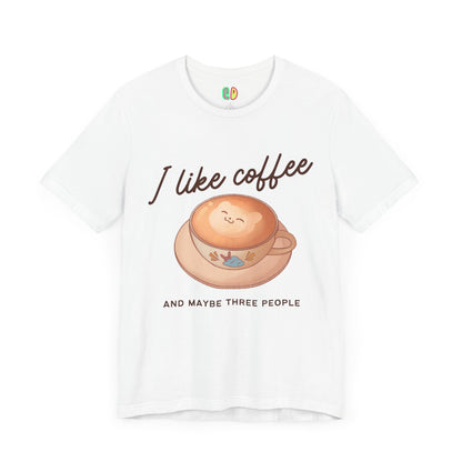 I Like Coffee (And Maybe Three People) Unisex Graphic Tee