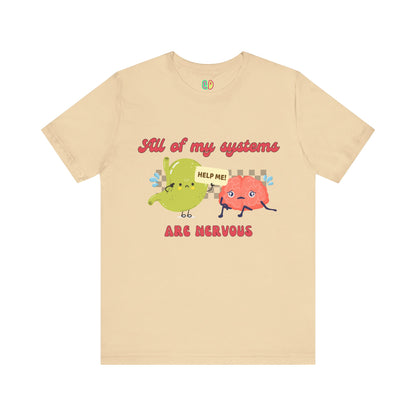 All Of My Systems Are Nervous Unisex Graphic Tee