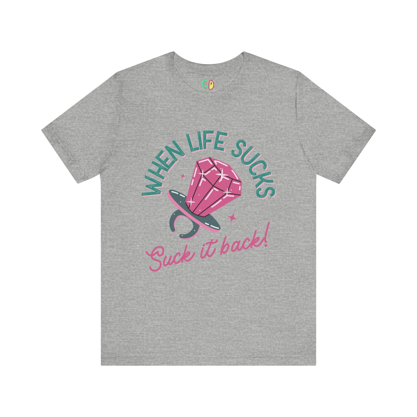 When Life Sucks, Suck It Back Unisex Graphic Tee