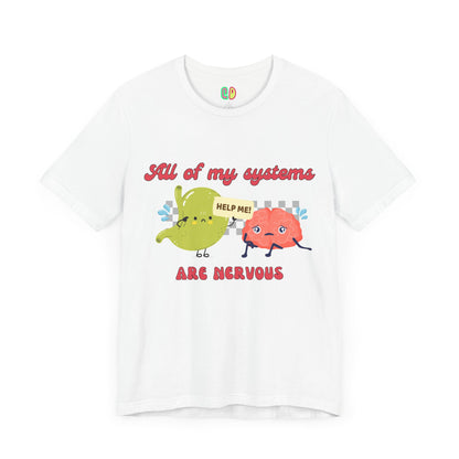 All Of My Systems Are Nervous Unisex Graphic Tee