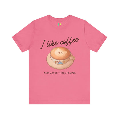 I Like Coffee (And Maybe Three People) Unisex Graphic Tee