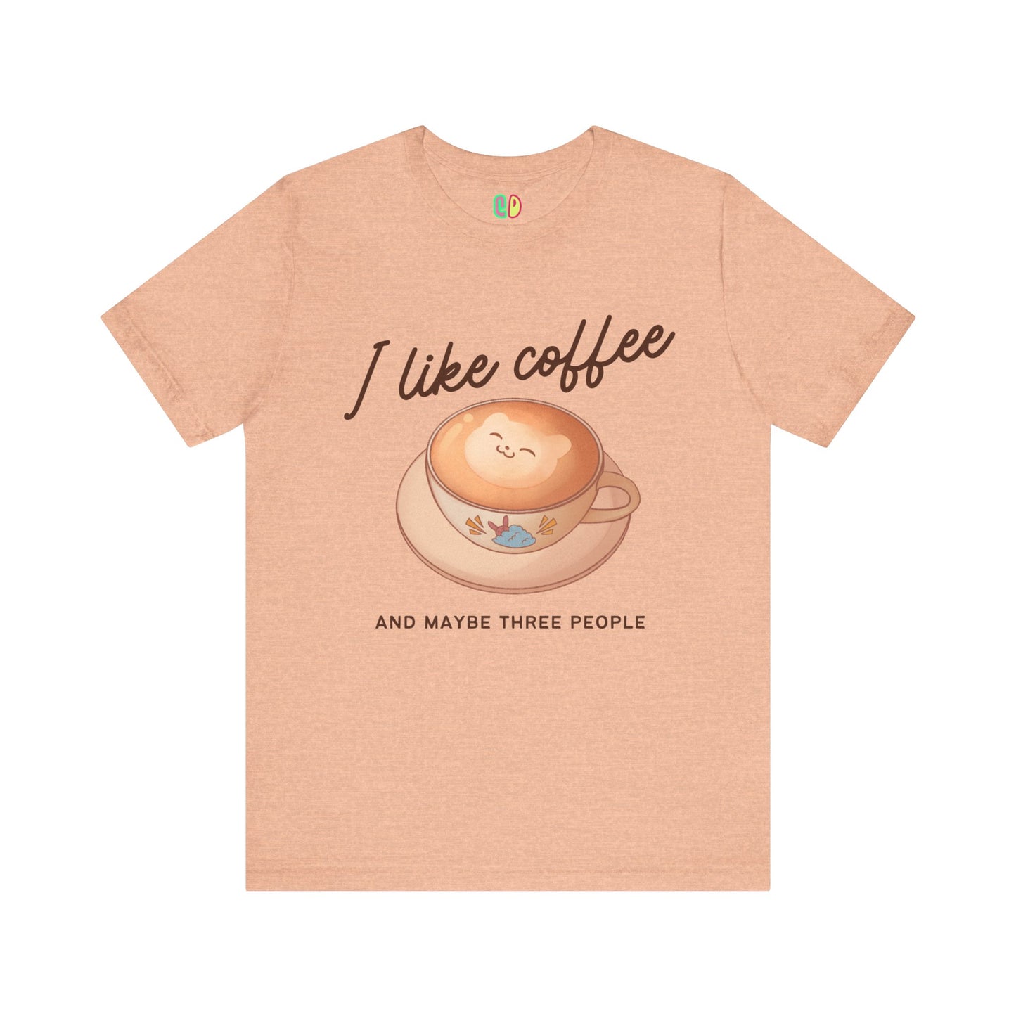 I Like Coffee (And Maybe Three People) Unisex Graphic Tee