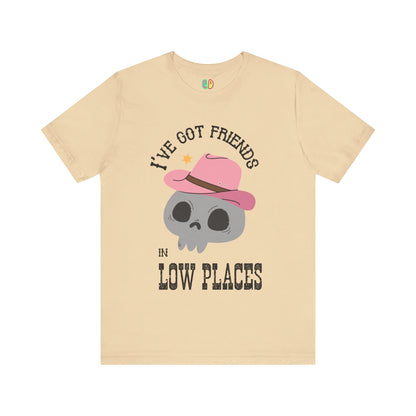 I've Got Friends In Low Places Unisex Graphic Tee