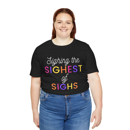 Sighing The Sighest Of Sighs Unisex Graphic Tee