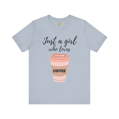 Just A Girl Who Loves Coffee Unisex Graphic Tee