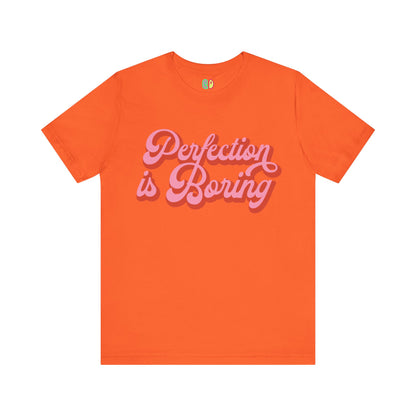 Perfection Is Boring Unisex Graphic Tee