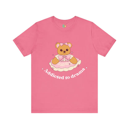 Addicted To Drama Teddy Bear Unisex Graphic Tee