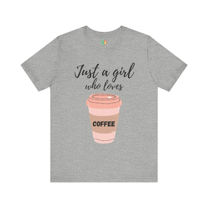 Just A Girl Who Loves Coffee Unisex Graphic Tee