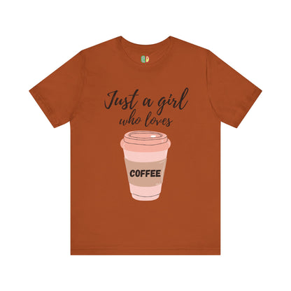 Just A Girl Who Loves Coffee Unisex Graphic Tee