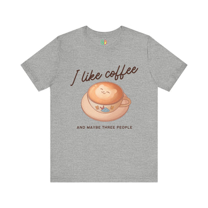 I Like Coffee (And Maybe Three People) Unisex Graphic Tee