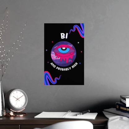 Bi and Probably High Bisexual Pride Matte Poster