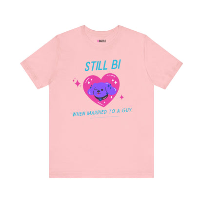 Still Bi When Married To A Guy Unisex Graphic Tee