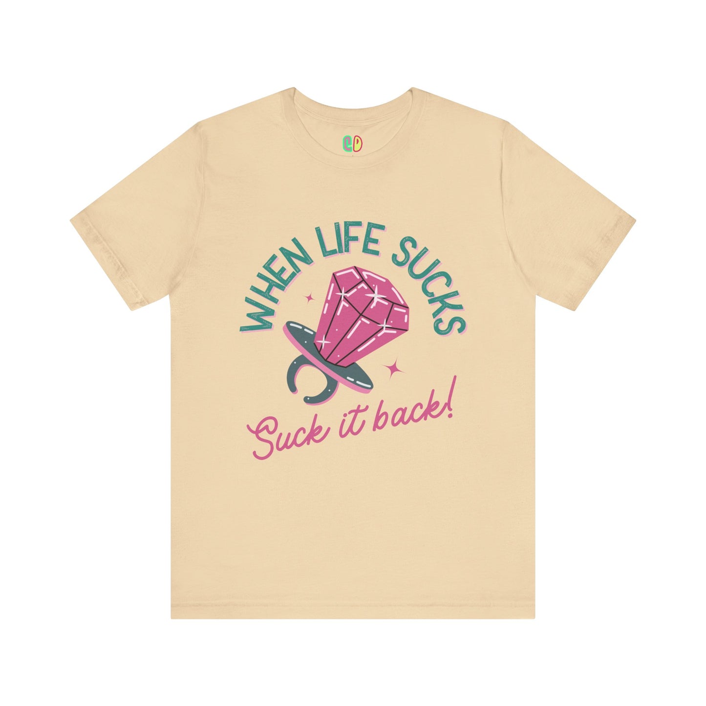 When Life Sucks, Suck It Back Unisex Graphic Tee