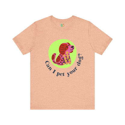 Can I Pet Your Dog? Unisex Graphic Tee