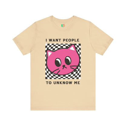 I Want People To Unknow Me Unisex Graphic Tee