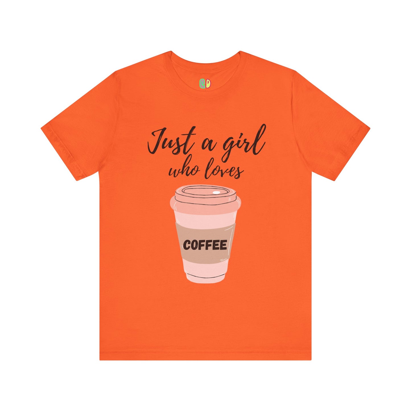 Just A Girl Who Loves Coffee Unisex Graphic Tee