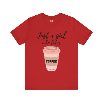 Just A Girl Who Loves Coffee Unisex Graphic Tee