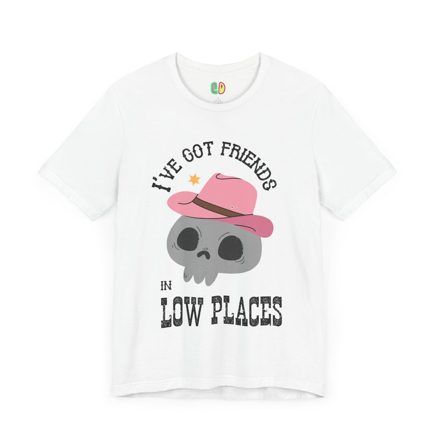 I've Got Friends In Low Places Unisex Graphic Tee