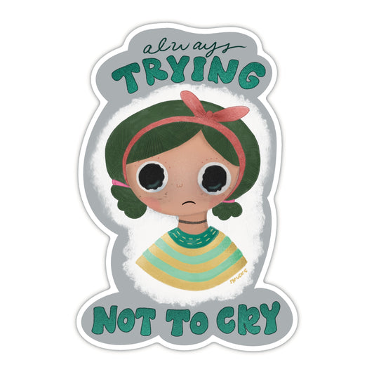 always trying not to cry sticker