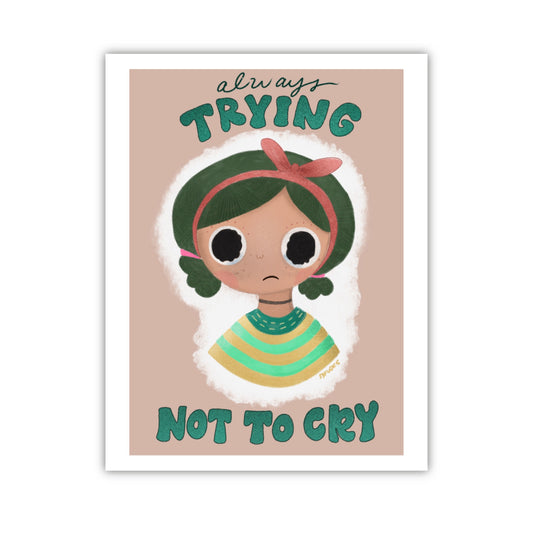 trying not to cry art print