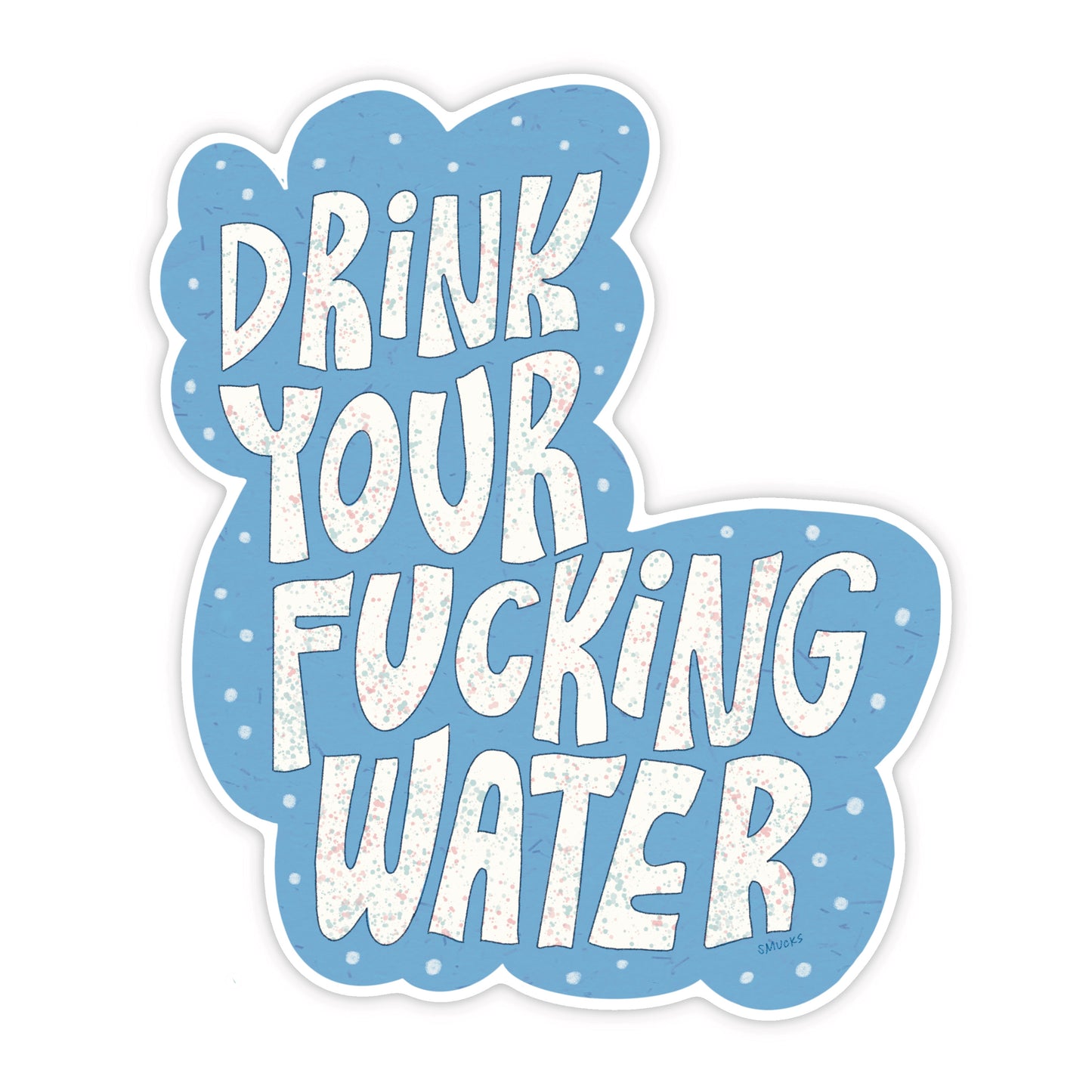 drink your fucking water sticker
