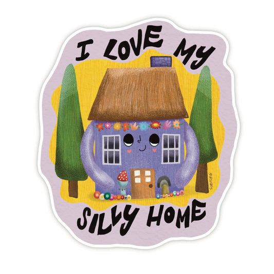 i love my silly home sticker