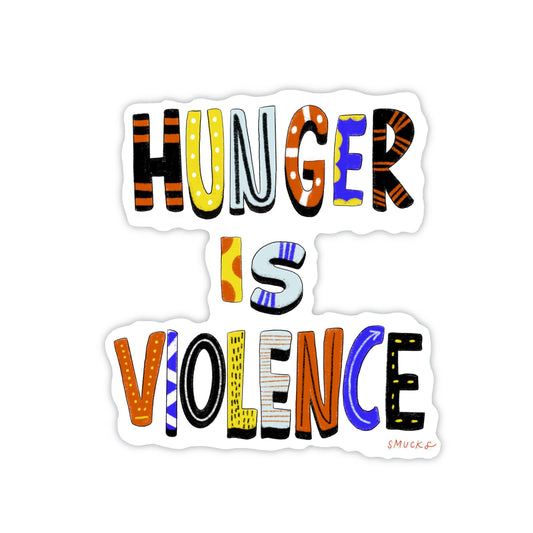 hunger is violence sticker