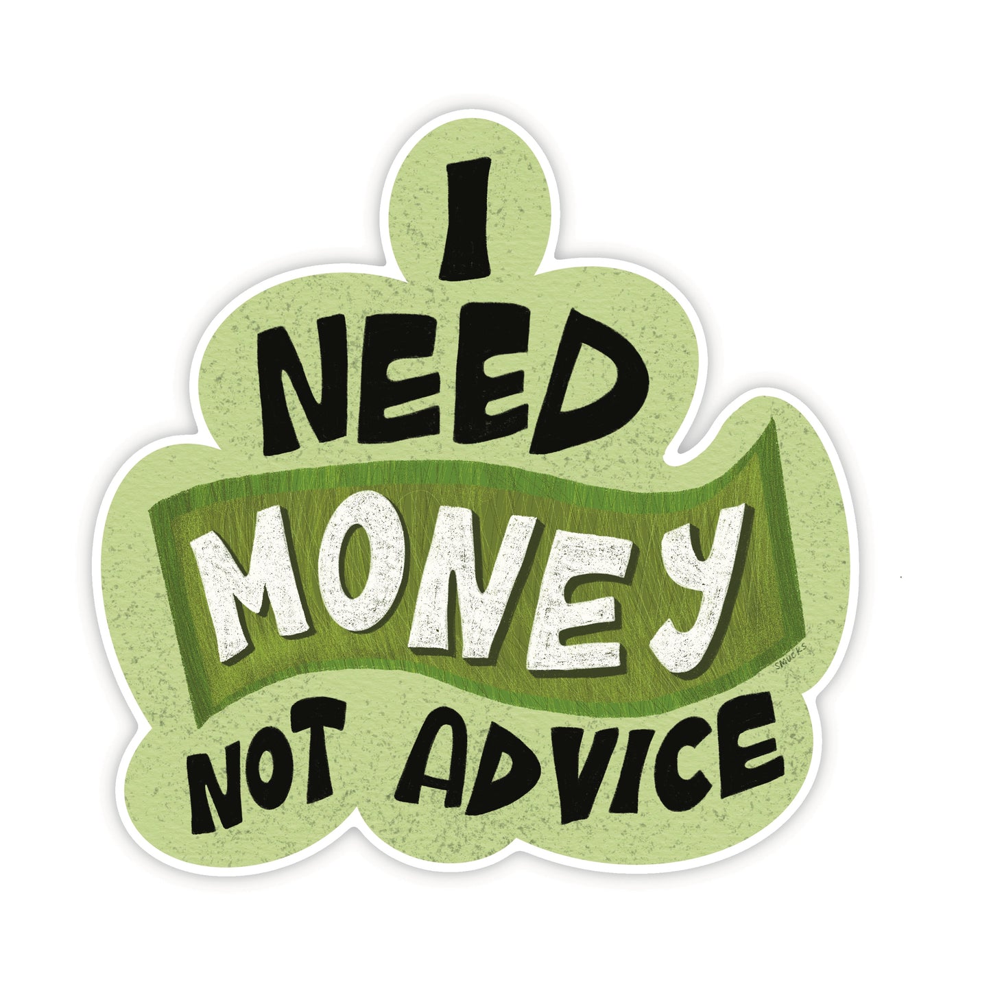 i need money not advice sticker