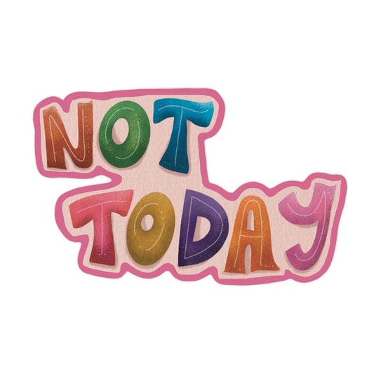 not today sticker