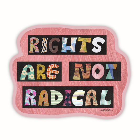 rights are not radical sticker