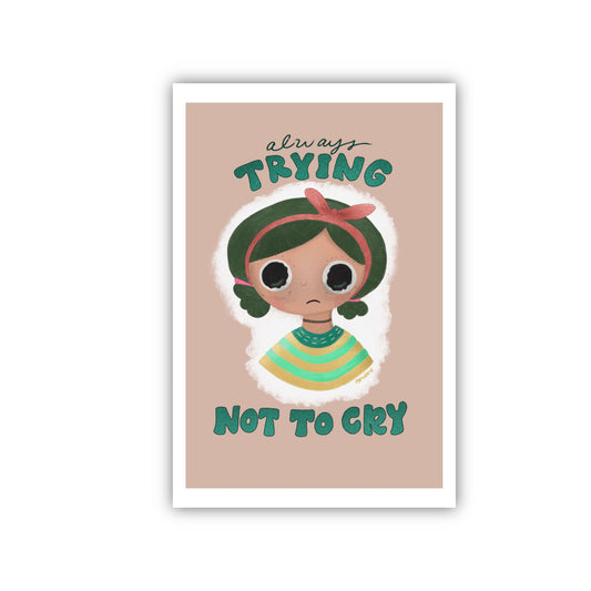 trying not to cry art print