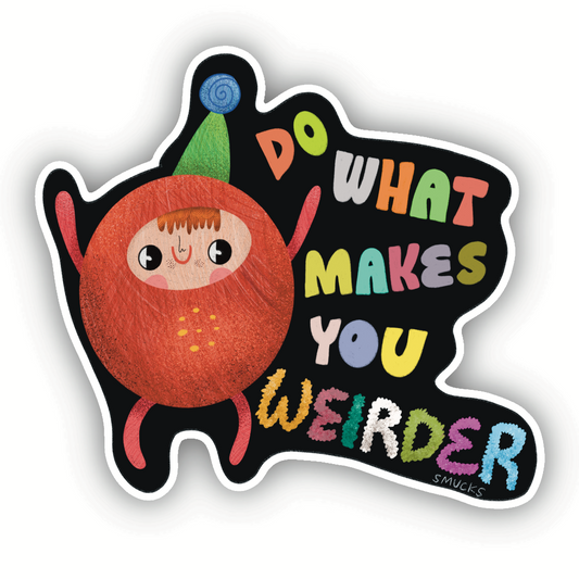 do what makes you weirder sticker