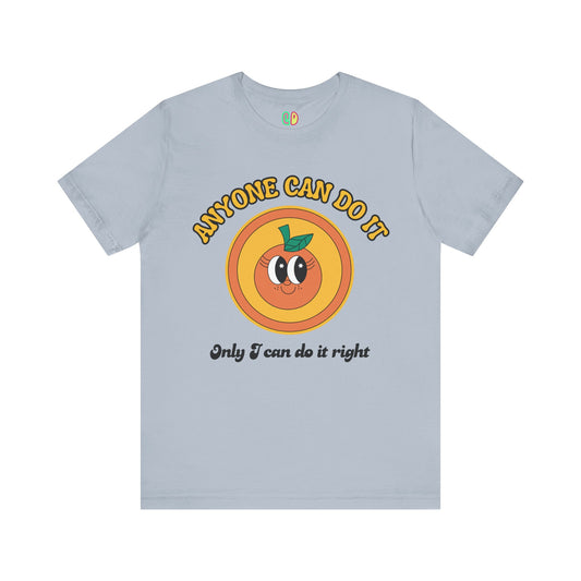 anyone can do it, only I can do it right - retro unisex bright quirky graphic t-shirt