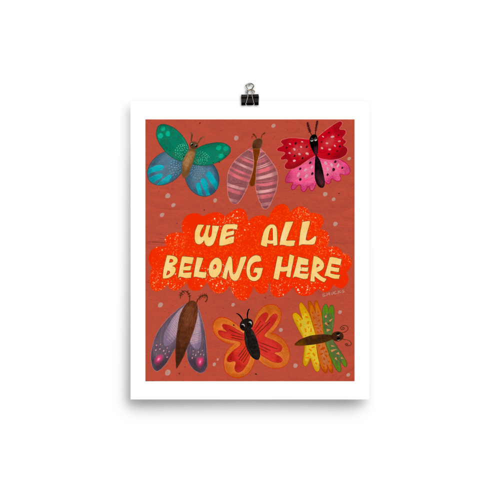 We All Belong Here Matte Art Poster Print