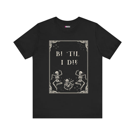 Black skeleton gothic style Bi Til I Die bisexual pride graphic unisex tshirt