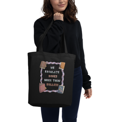 We Regulate Books More Than Bullets Organic Eco Tote Bag