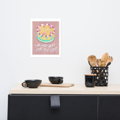 I'm Just Here For The Cake Matte Poster Art Print