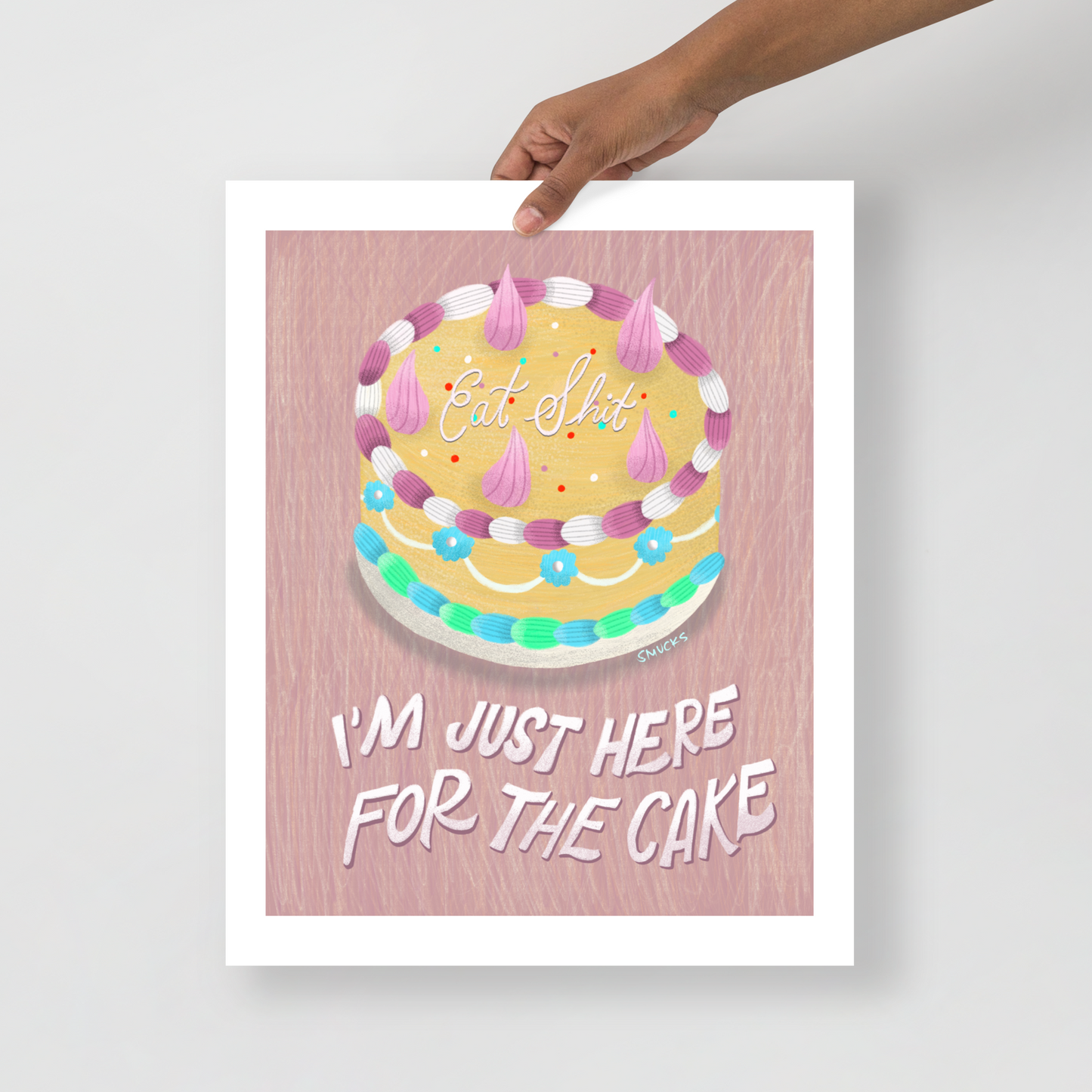 I'm Just Here For The Cake Matte Poster Art Print
