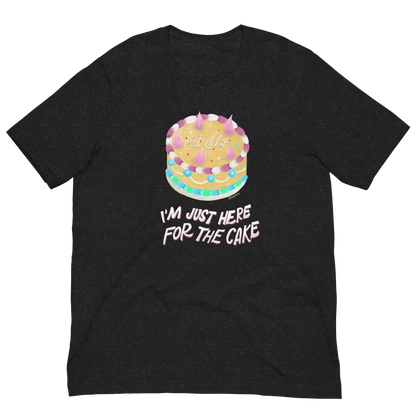 I'm Just Here For The Cake Unisex Tee