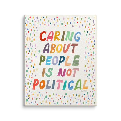 Caring About People Is Not Political 8x10 Canvas Wall Art