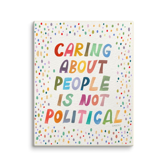 Caring About People Is Not Political 8x10 Canvas Wall Art