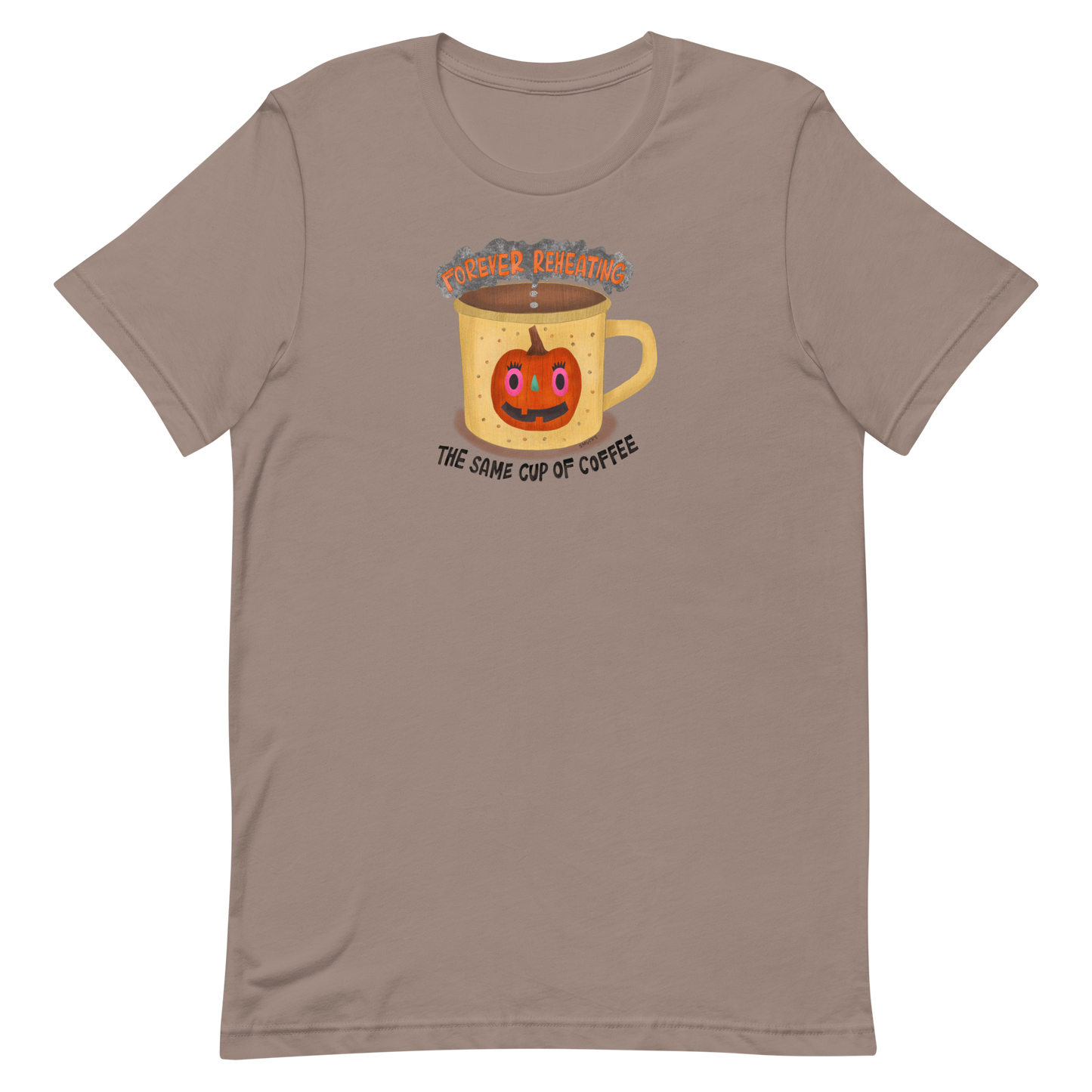 Forever Reheating The Same Cup Of Coffee Unisex Tee
