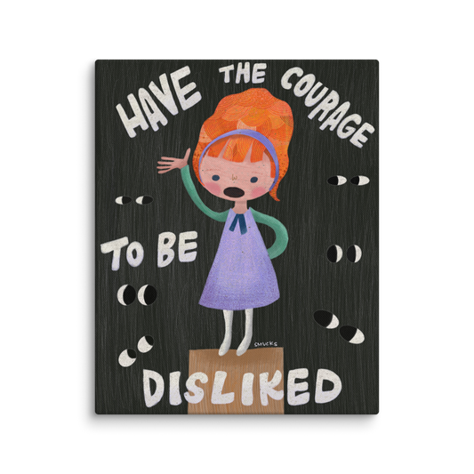 Have The Courage To Be Disliked 8x10 Canvas Wall Art