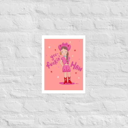 Yee-Fuckin'-Haw Cowgirl Matte Art Poster Print