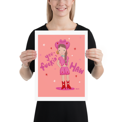 Yee-Fuckin'-Haw Cowgirl Matte Art Poster Print